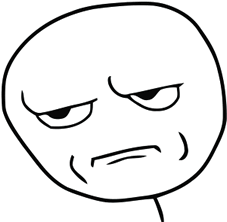 Are you kidding me meme face